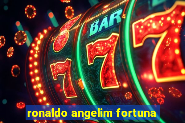 ronaldo angelim fortuna